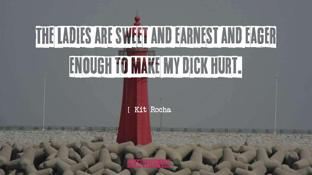 Kit Rocha Quotes: The ladies are sweet and