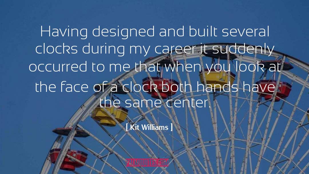 Kit Williams Quotes: Having designed and built several