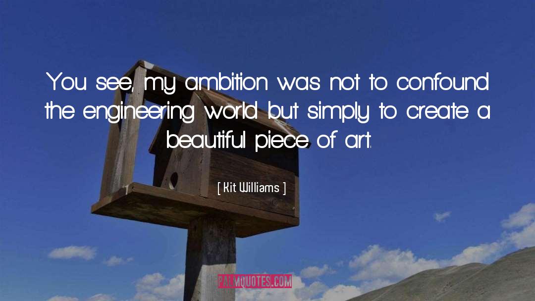 Kit Williams Quotes: You see, my ambition was