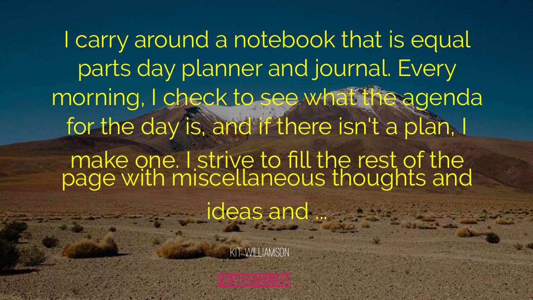 Kit Williamson Quotes: I carry around a notebook