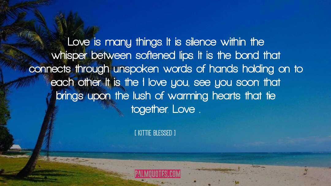 Kittie Blessed Quotes: Love is many things. It