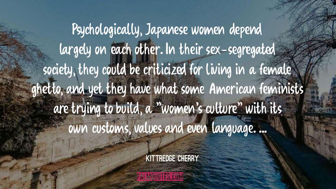Kittredge Cherry Quotes: Psychologically, Japanese women depend largely