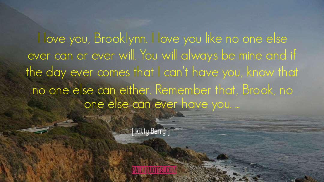 Kitty Berry Quotes: I love you, Brooklynn. I