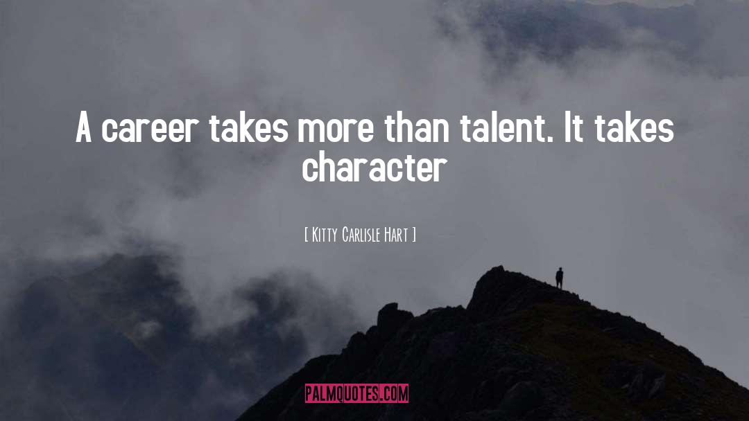 Kitty Carlisle Hart Quotes: A career takes more than