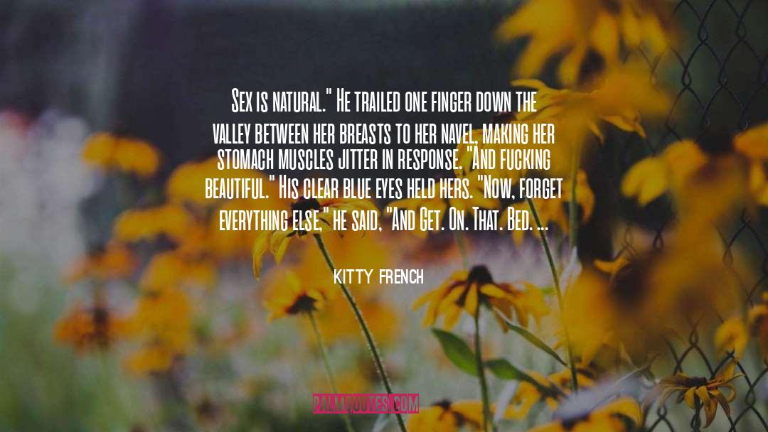 Kitty French Quotes: Sex is natural.