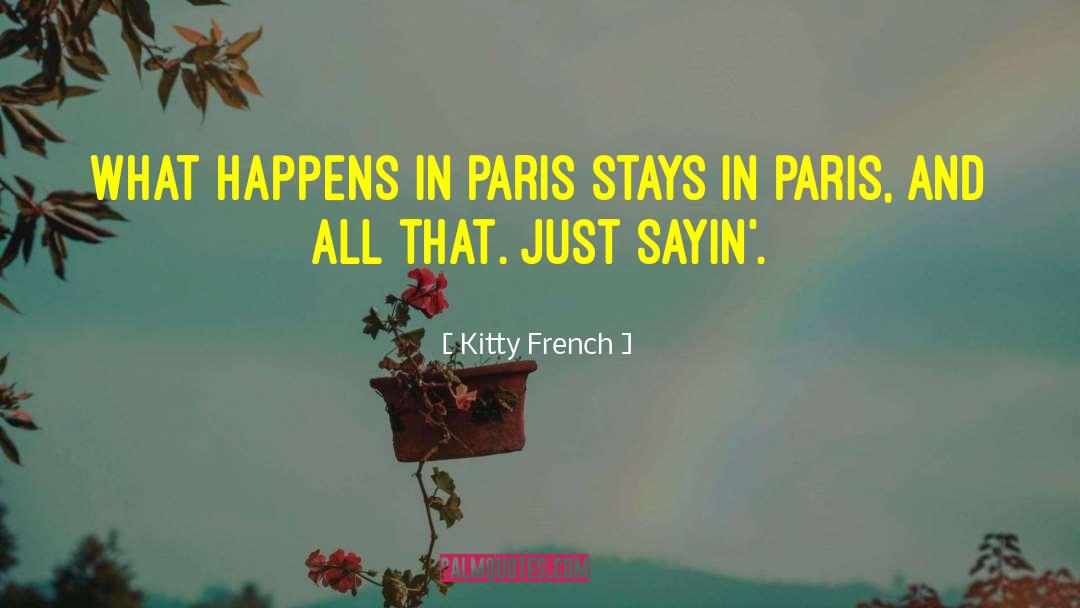Kitty French Quotes: What happens in Paris stays