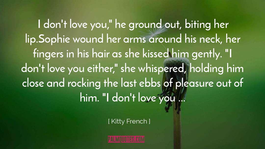 Kitty French Quotes: I don't love you,