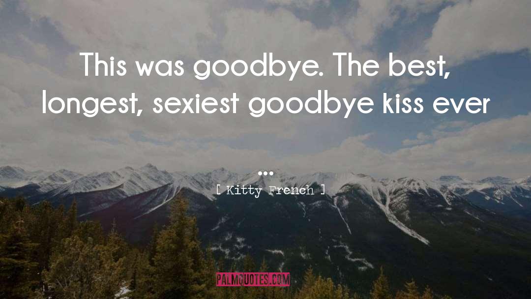 Kitty French Quotes: This was goodbye. The best,