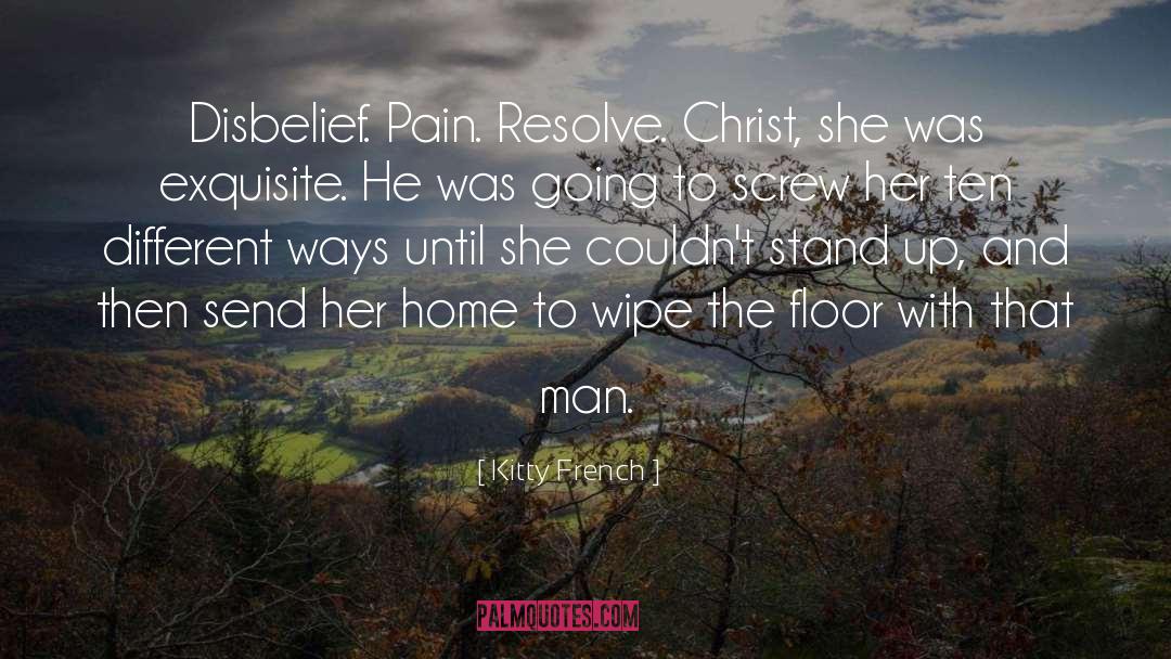 Kitty French Quotes: Disbelief. Pain. Resolve. Christ, she