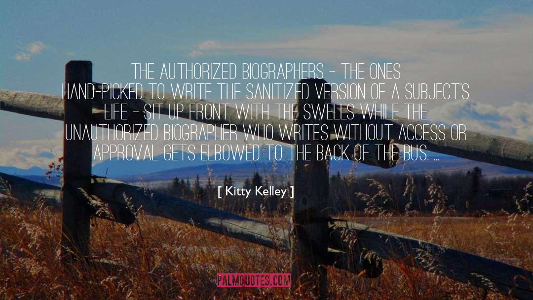Kitty Kelley Quotes: The authorized biographers - the