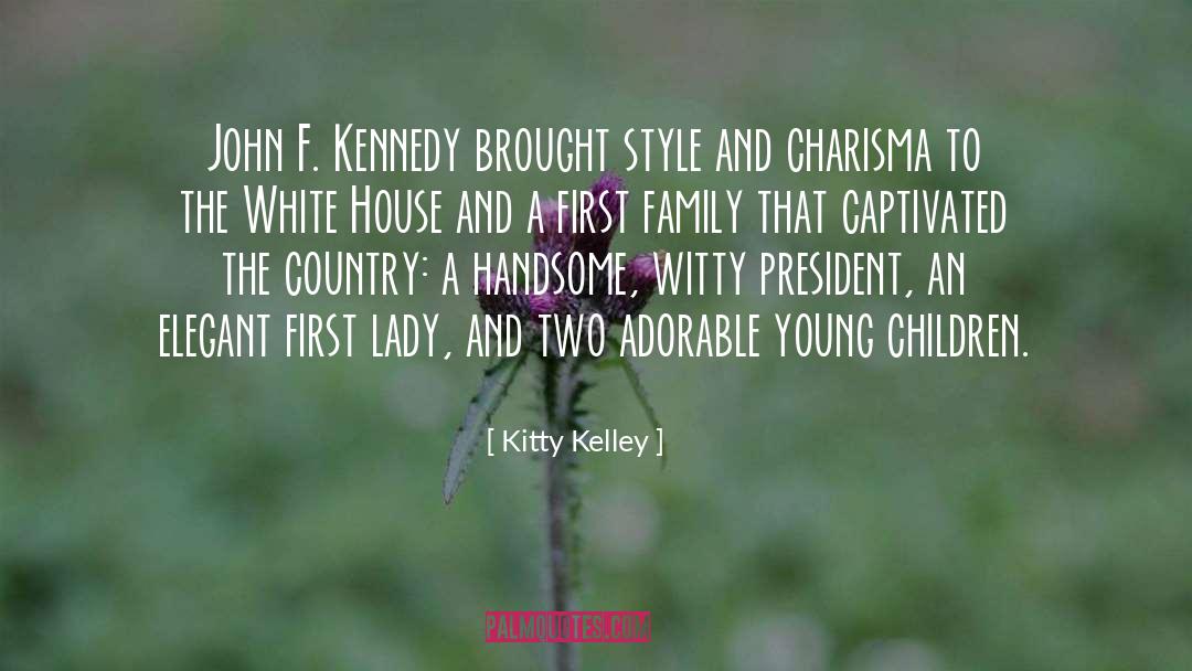 Kitty Kelley Quotes: John F. Kennedy brought style