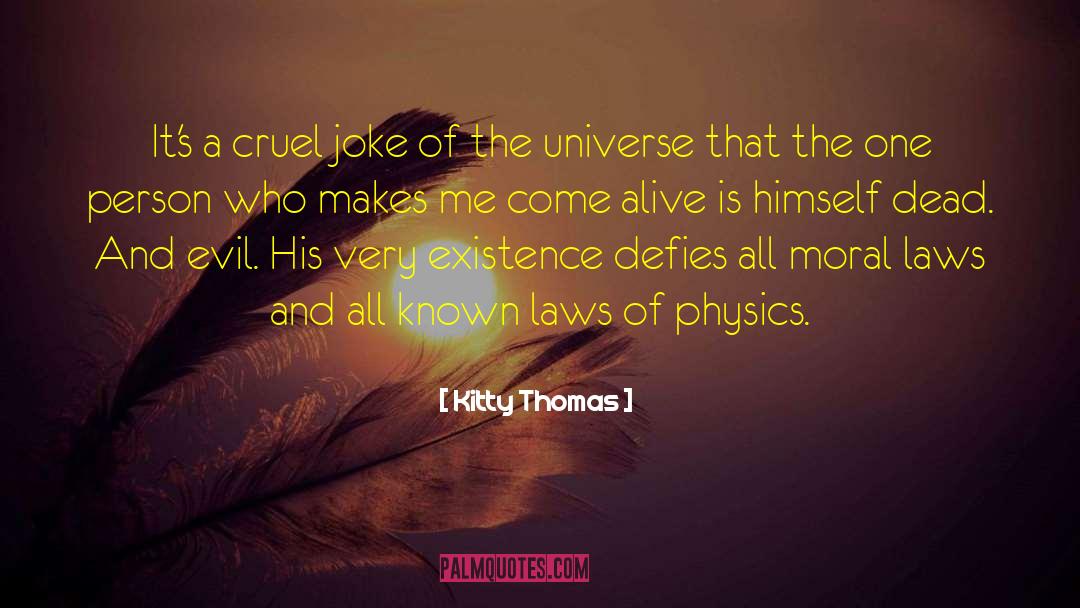 Kitty Thomas Quotes: It's a cruel joke of