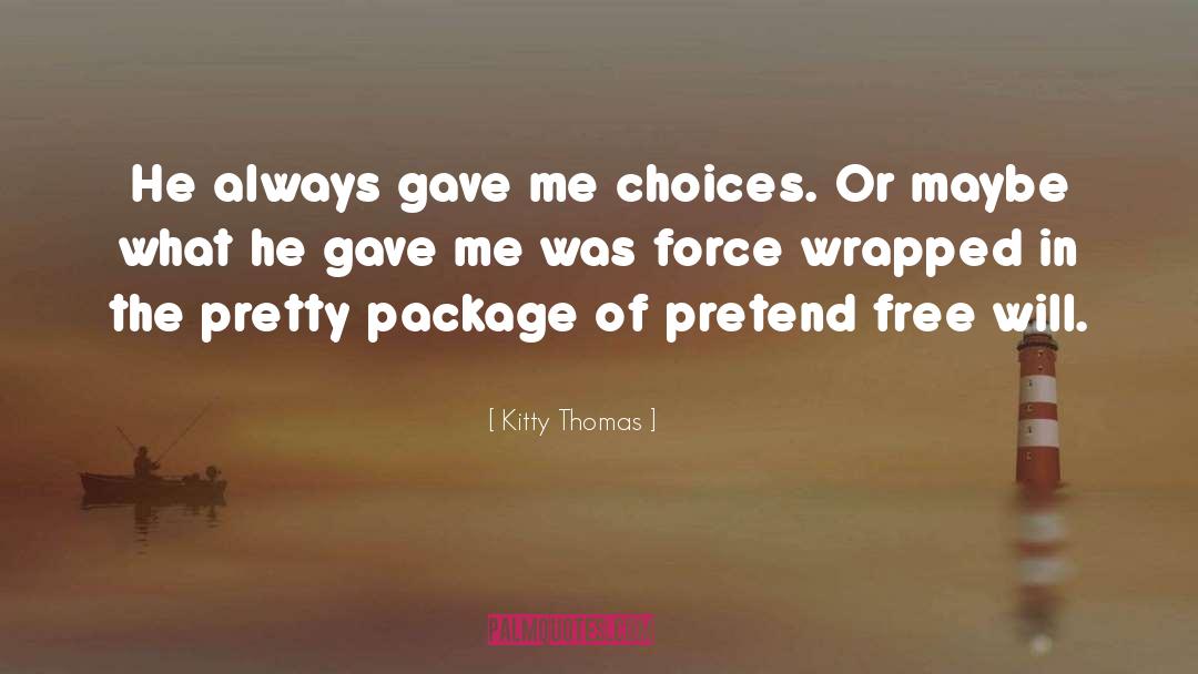 Kitty Thomas Quotes: He always gave me choices.
