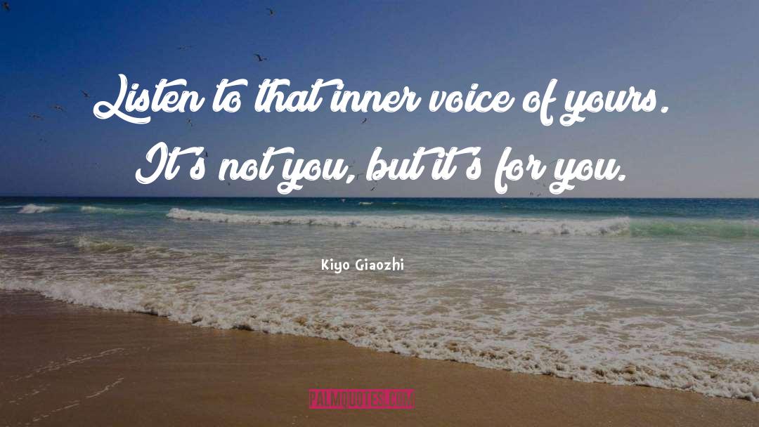 Kiyo Giaozhi Quotes: Listen to that inner voice