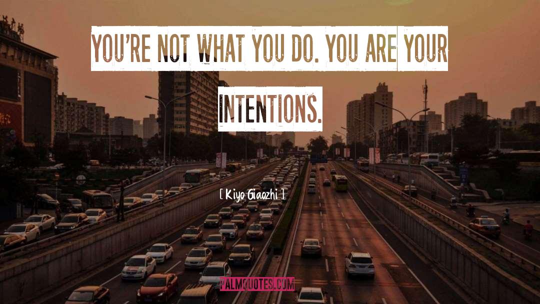 Kiyo Giaozhi Quotes: You're not what you do.