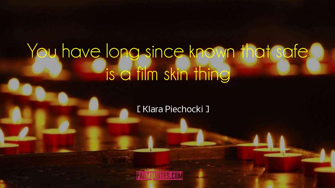 Klara Piechocki Quotes: You have long since known