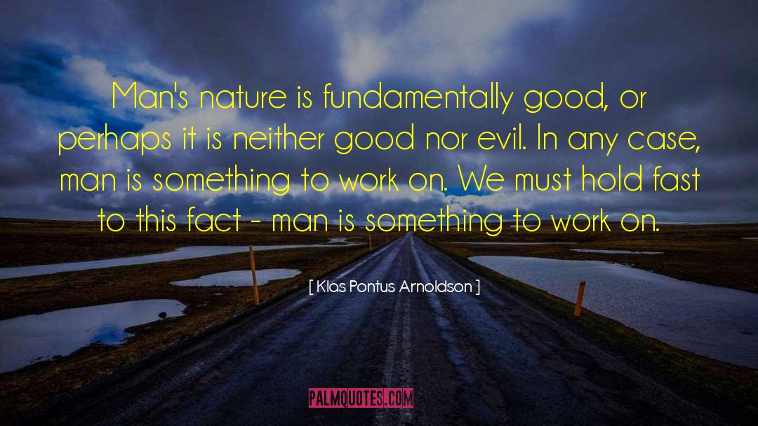 Klas Pontus Arnoldson Quotes: Man's nature is fundamentally good,