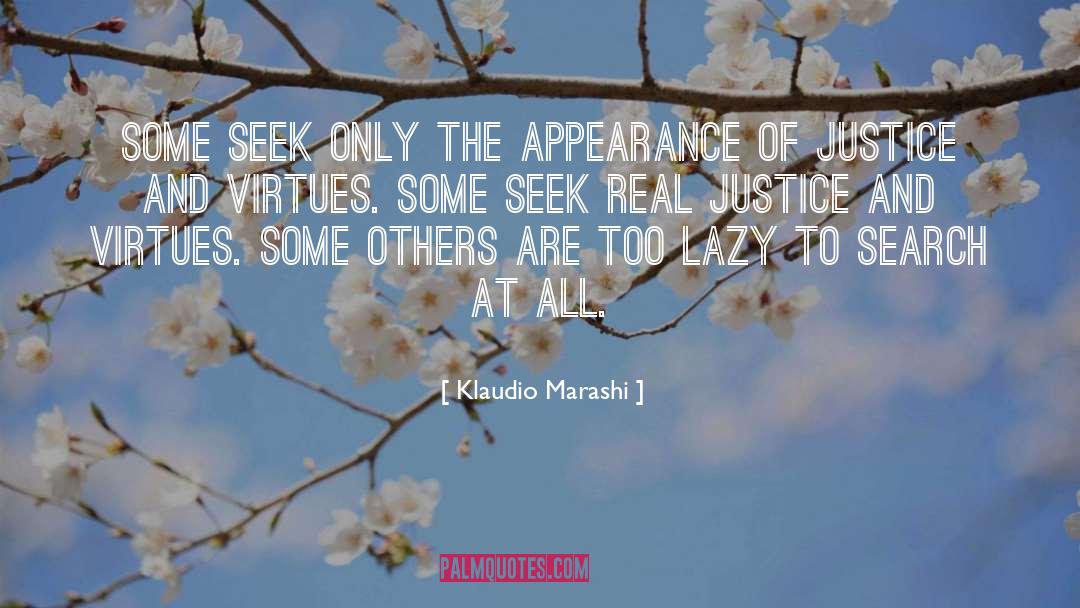 Klaudio Marashi Quotes: Some seek only the appearance