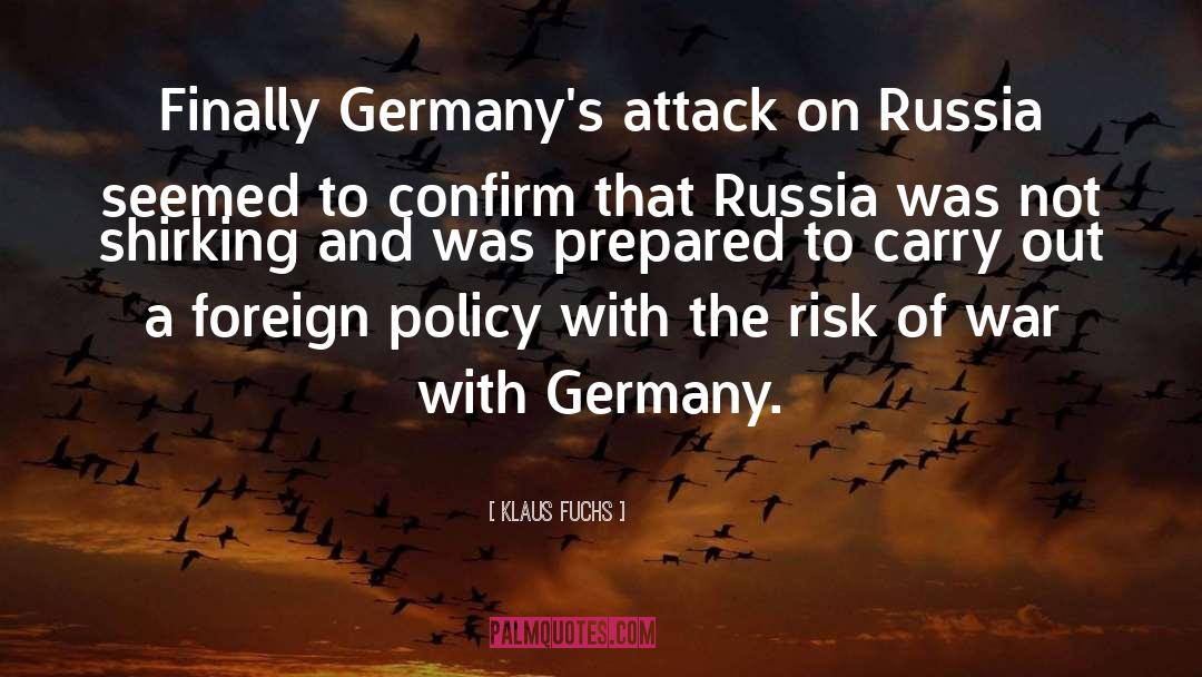 Klaus Fuchs Quotes: Finally Germany's attack on Russia