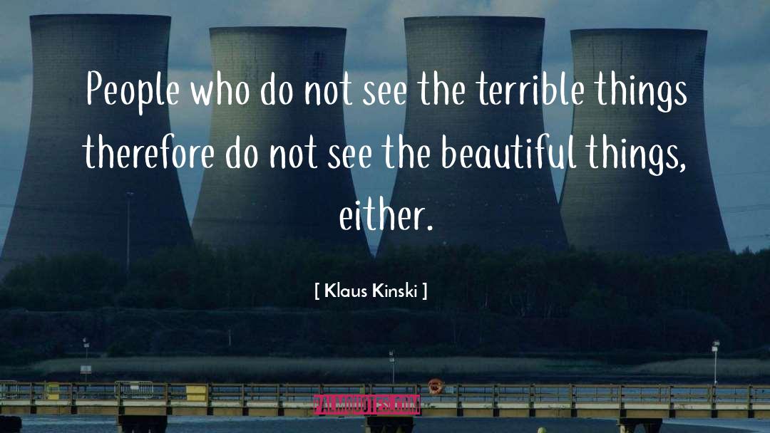 Klaus Kinski Quotes: People who do not see