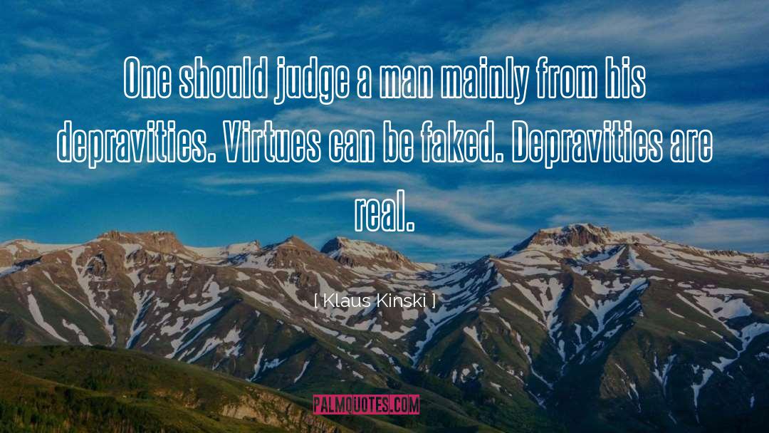 Klaus Kinski Quotes: One should judge a man