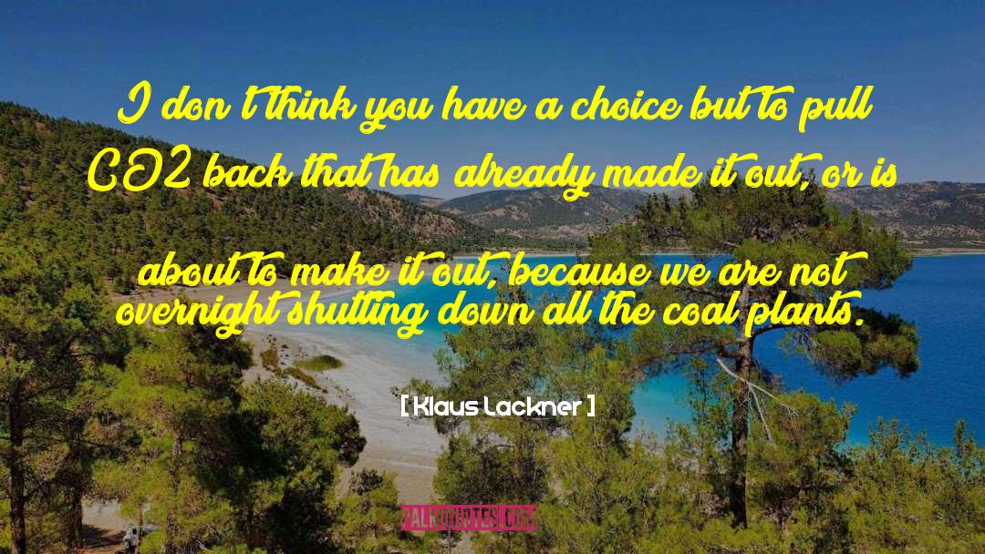 Klaus Lackner Quotes: I don't think you have