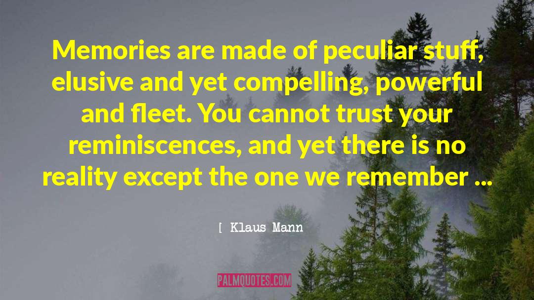 Klaus Mann Quotes: Memories are made of peculiar