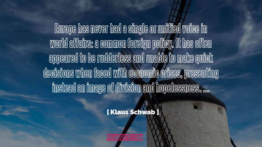 Klaus Schwab Quotes: Europe has never had a
