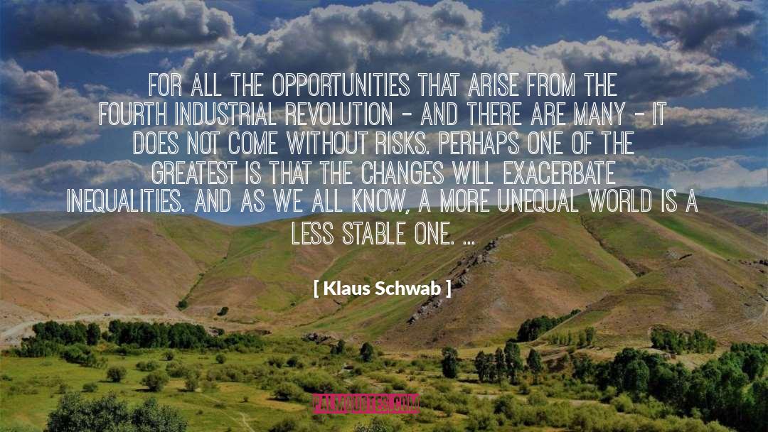 Klaus Schwab Quotes: For all the opportunities that