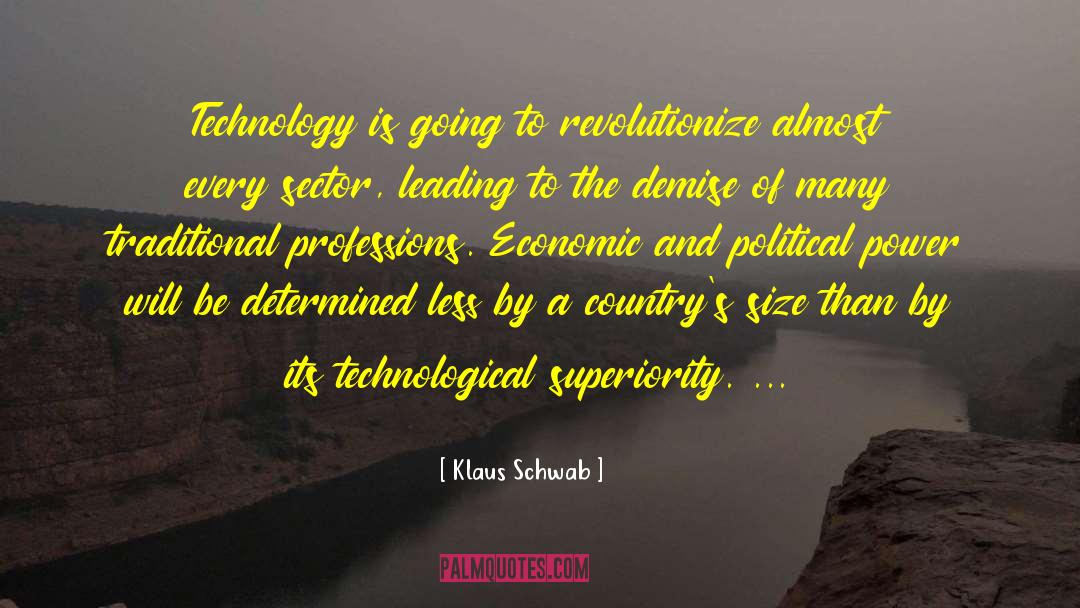 Klaus Schwab Quotes: Technology is going to revolutionize