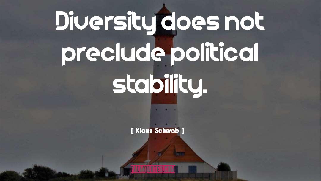 Klaus Schwab Quotes: Diversity does not preclude political