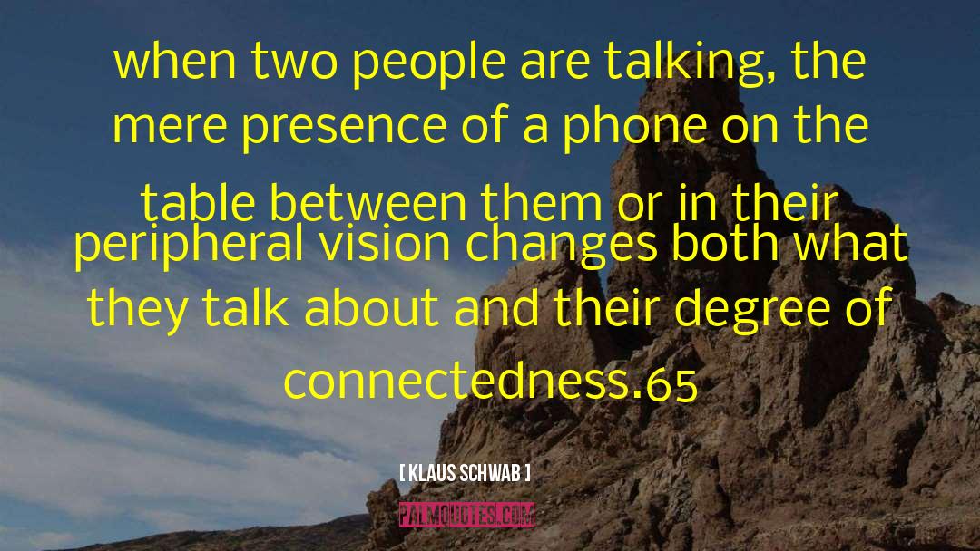 Klaus Schwab Quotes: when two people are talking,