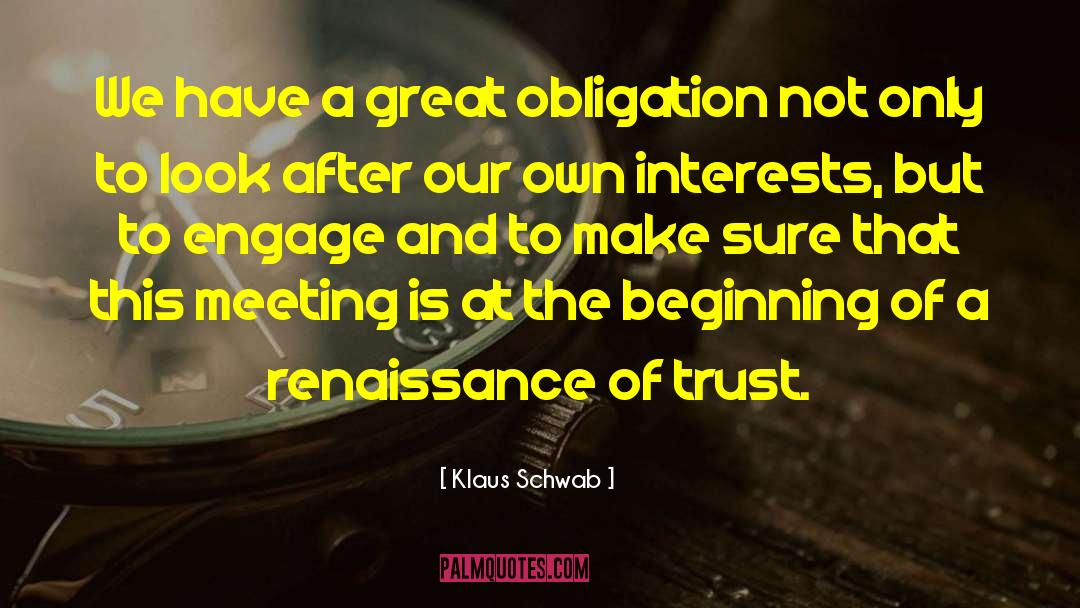 Klaus Schwab Quotes: We have a great obligation