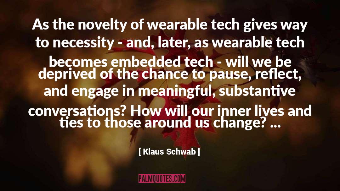 Klaus Schwab Quotes: As the novelty of wearable