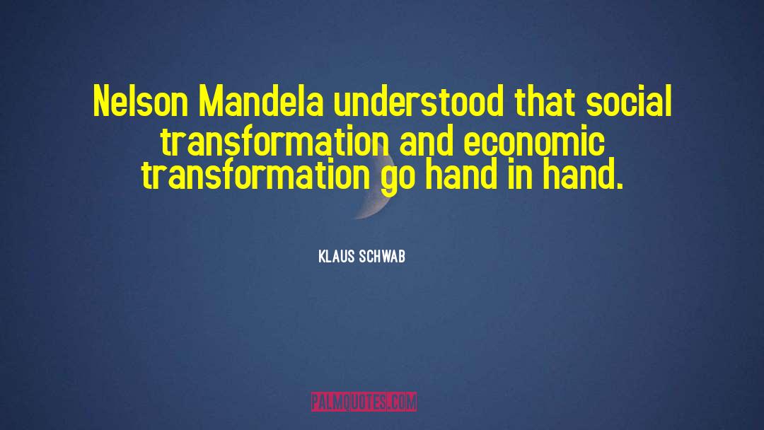 Klaus Schwab Quotes: Nelson Mandela understood that social