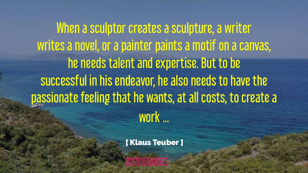 Klaus Teuber Quotes: When a sculptor creates a