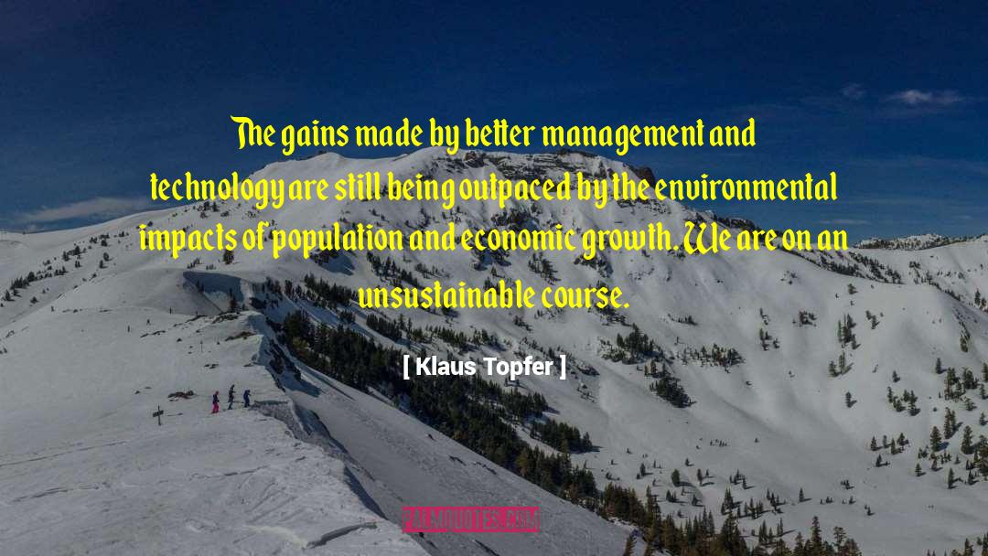 Klaus Topfer Quotes: The gains made by better