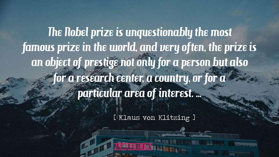 Klaus Von Klitzing Quotes: The Nobel prize is unquestionably