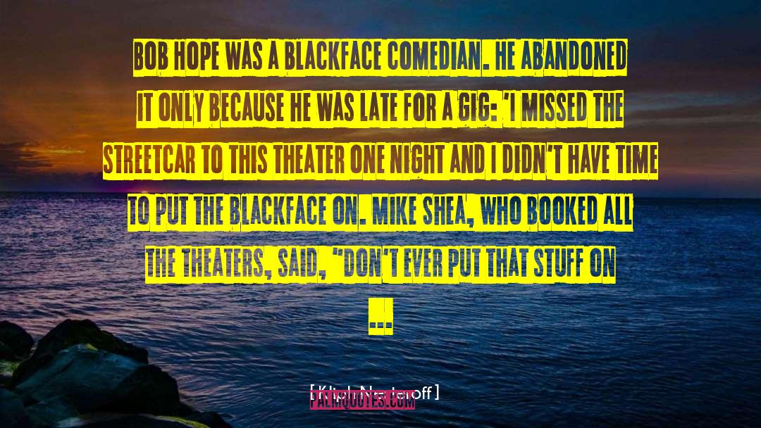 Kliph Nesteroff Quotes: Bob Hope was a blackface
