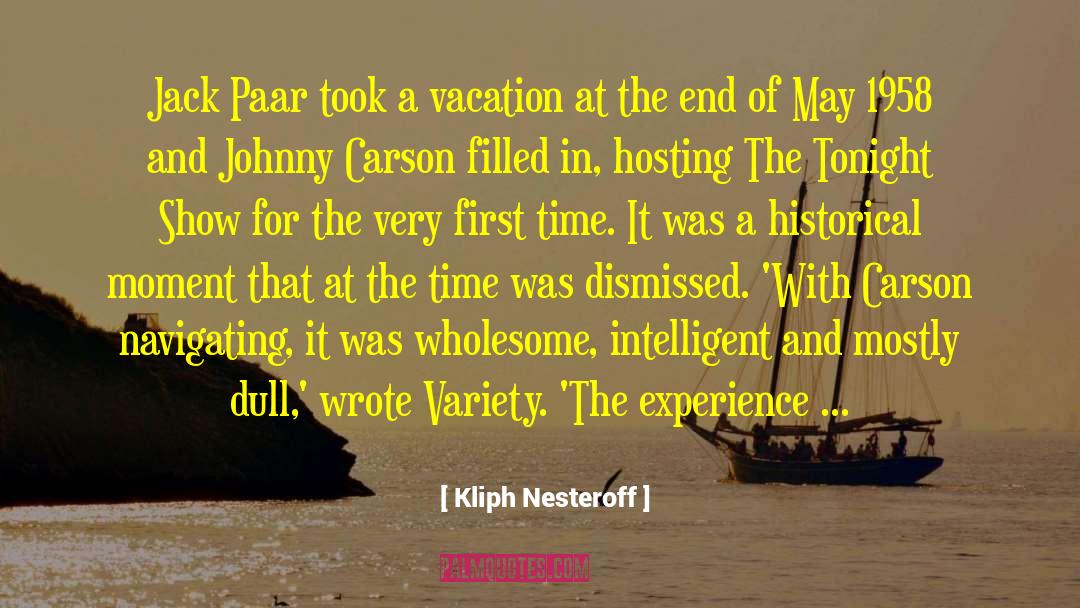 Kliph Nesteroff Quotes: Jack Paar took a vacation