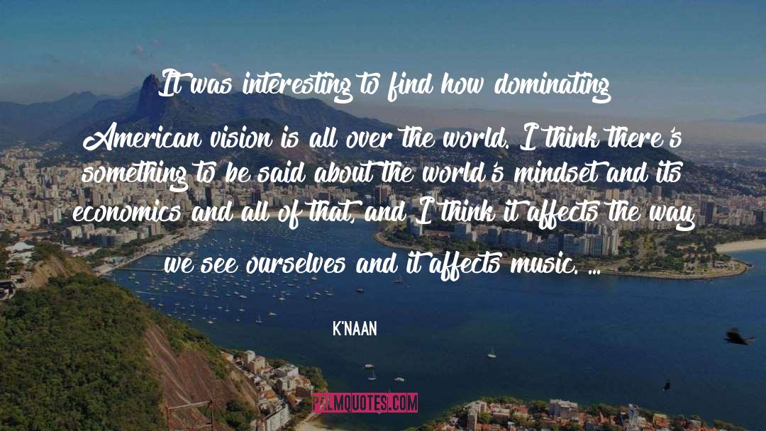 K'naan Quotes: It was interesting to find
