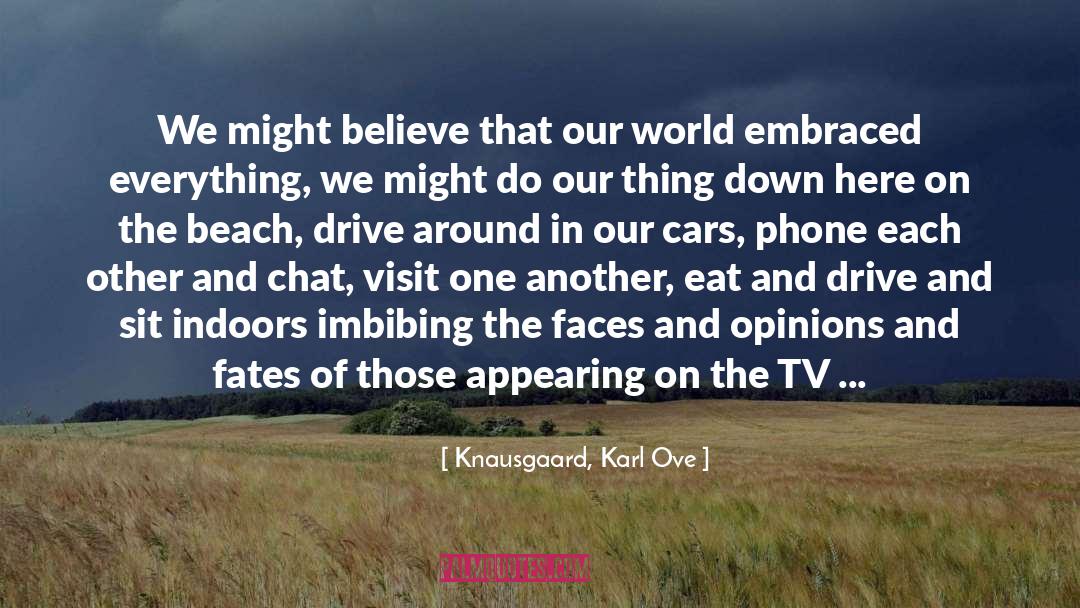 Knausgaard, Karl Ove Quotes: We might believe that our