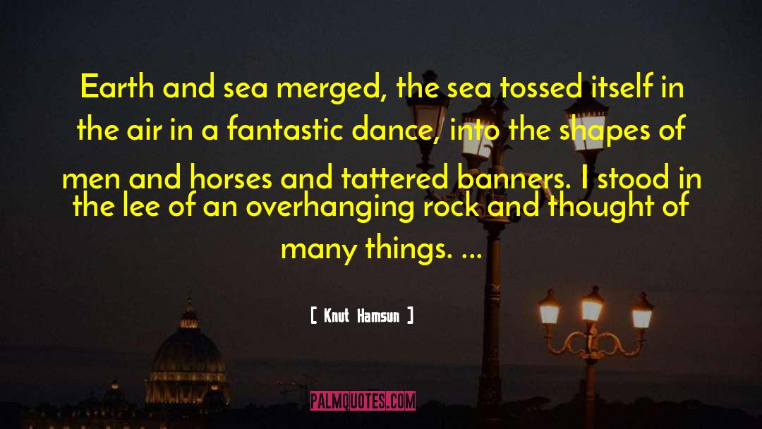 Knut Hamsun Quotes: Earth and sea merged, the