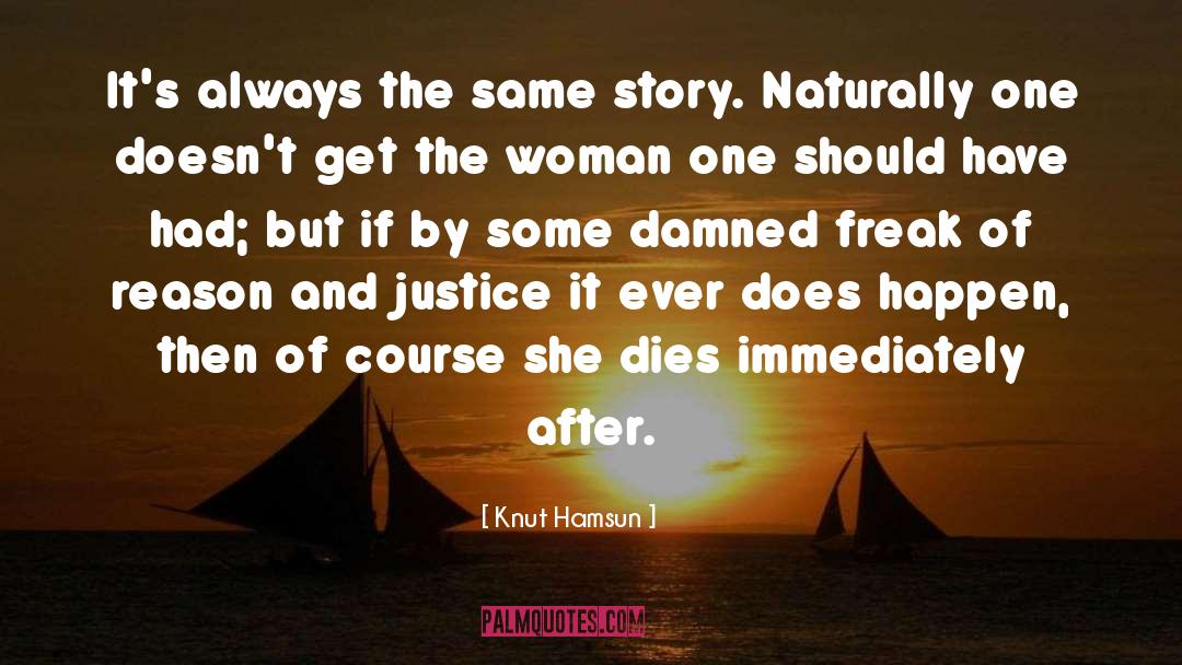 Knut Hamsun Quotes: It's always the same story.