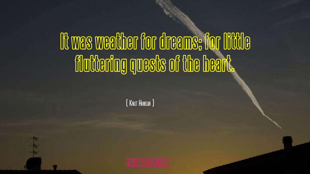 Knut Hamsun Quotes: It was weather for dreams;