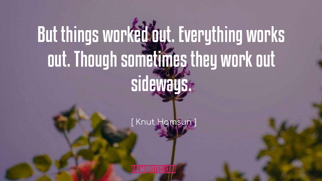 Knut Hamsun Quotes: But things worked out. Everything