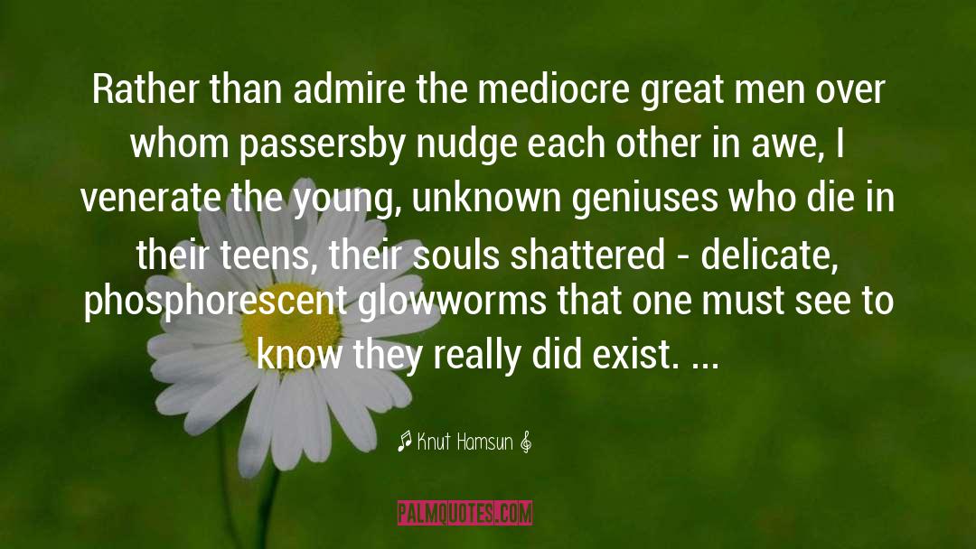 Knut Hamsun Quotes: Rather than admire the mediocre