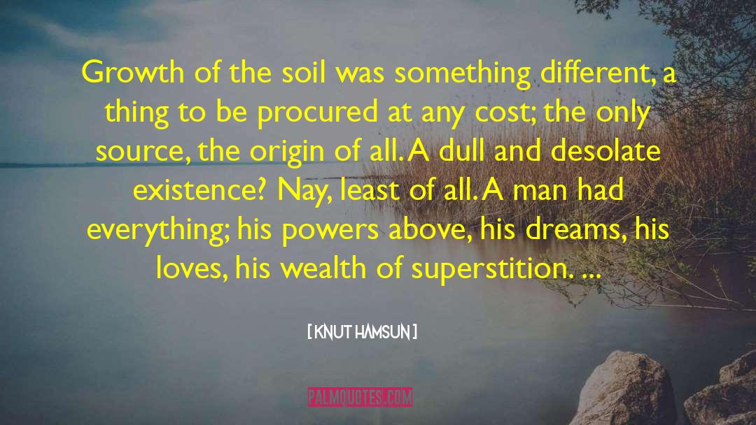 Knut Hamsun Quotes: Growth of the soil was