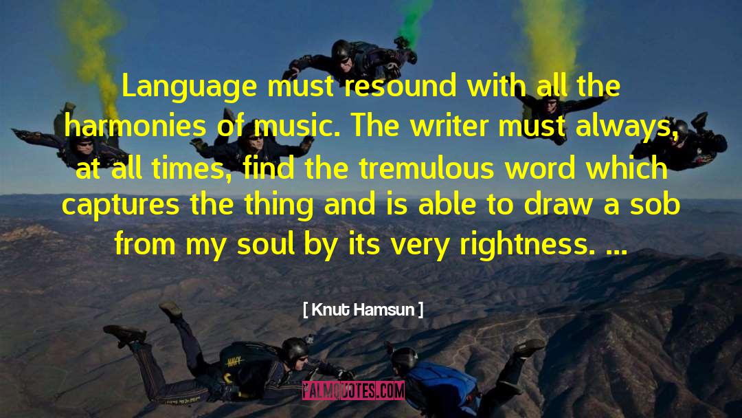 Knut Hamsun Quotes: Language must resound with all