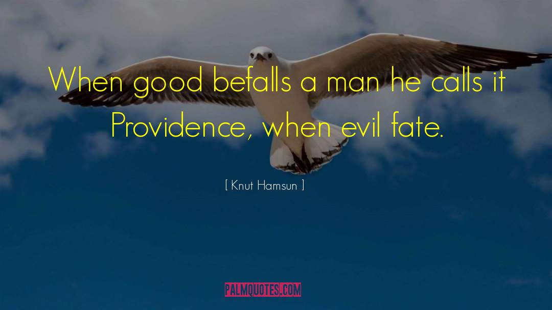 Knut Hamsun Quotes: When good befalls a man